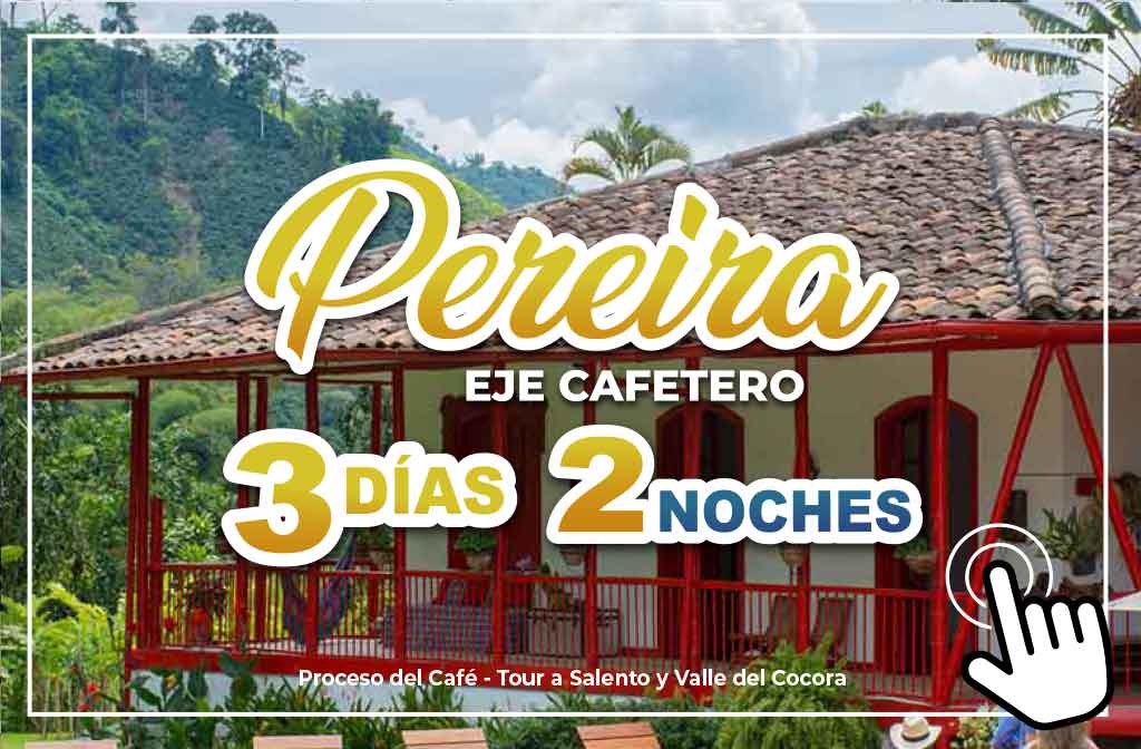 Eje Cafetero Pereira 3 Días 2 Noches - Paipa Tours