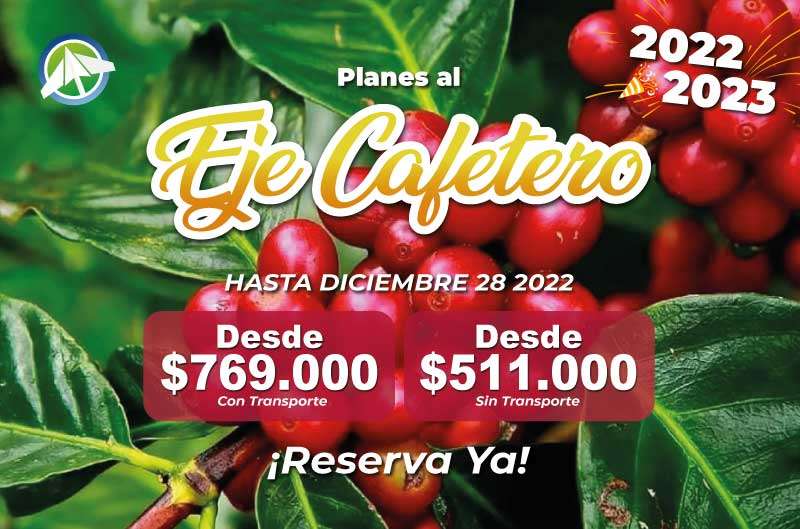 Planes al EJE CAFETERO - Promo hasta el 18 de Diciembre 2022 - PAIPA TOURS