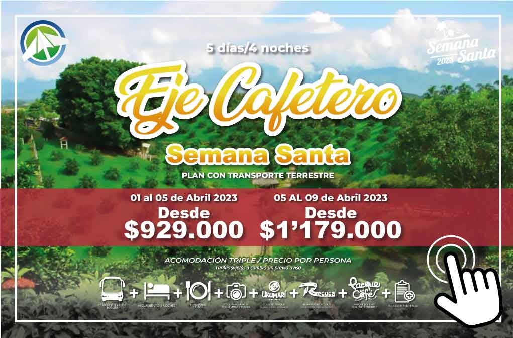 Planes al Eje Cafetero Semana Santa 2023 con Transporte - PAIPA TOURS